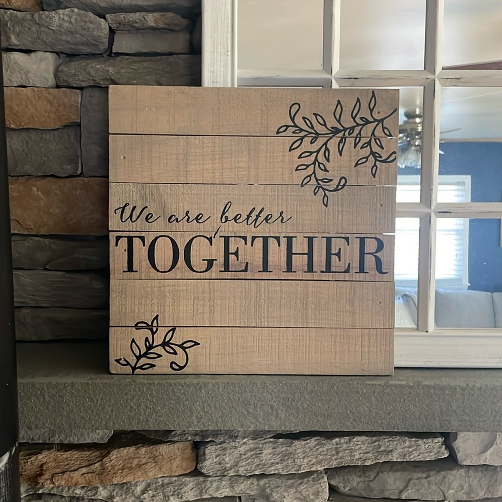 We are Better Together Wooden Sign